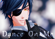 【MMD刀剣乱舞】Dance On Me / 燭台切光忠