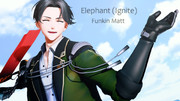 【MMD刀剣乱舞】Elephant (Ignite) / 豊前江