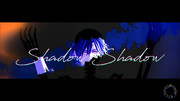 【MMD刀剣乱舞】Shadow Shadow【スイカ式実休光忠】