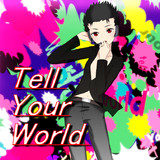 Tell Your World