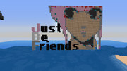【Minecraft】Just Be Friends