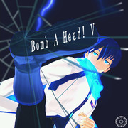 Bomb A Head! V