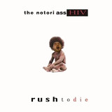 The notoriassH.I.V. rush to die