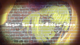 【ISIS ちゃん】Sugar Song and Bitter Step