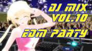 DJ-MIX vol.10 - EDM mix - [With MMD]