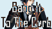 【MMD刀剣乱舞】Bang It To The Curb / 燭台切光忠