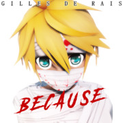 Gilles de Rais　BECAUSE【MMDジャケットアート杯】