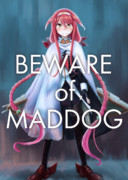 BEWARE of MADDOG