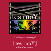 「tes ruoY」 written by miseart
