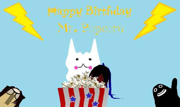Happy Byrthday Mr.Popcorn!!